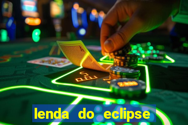 lenda do eclipse sol e lua